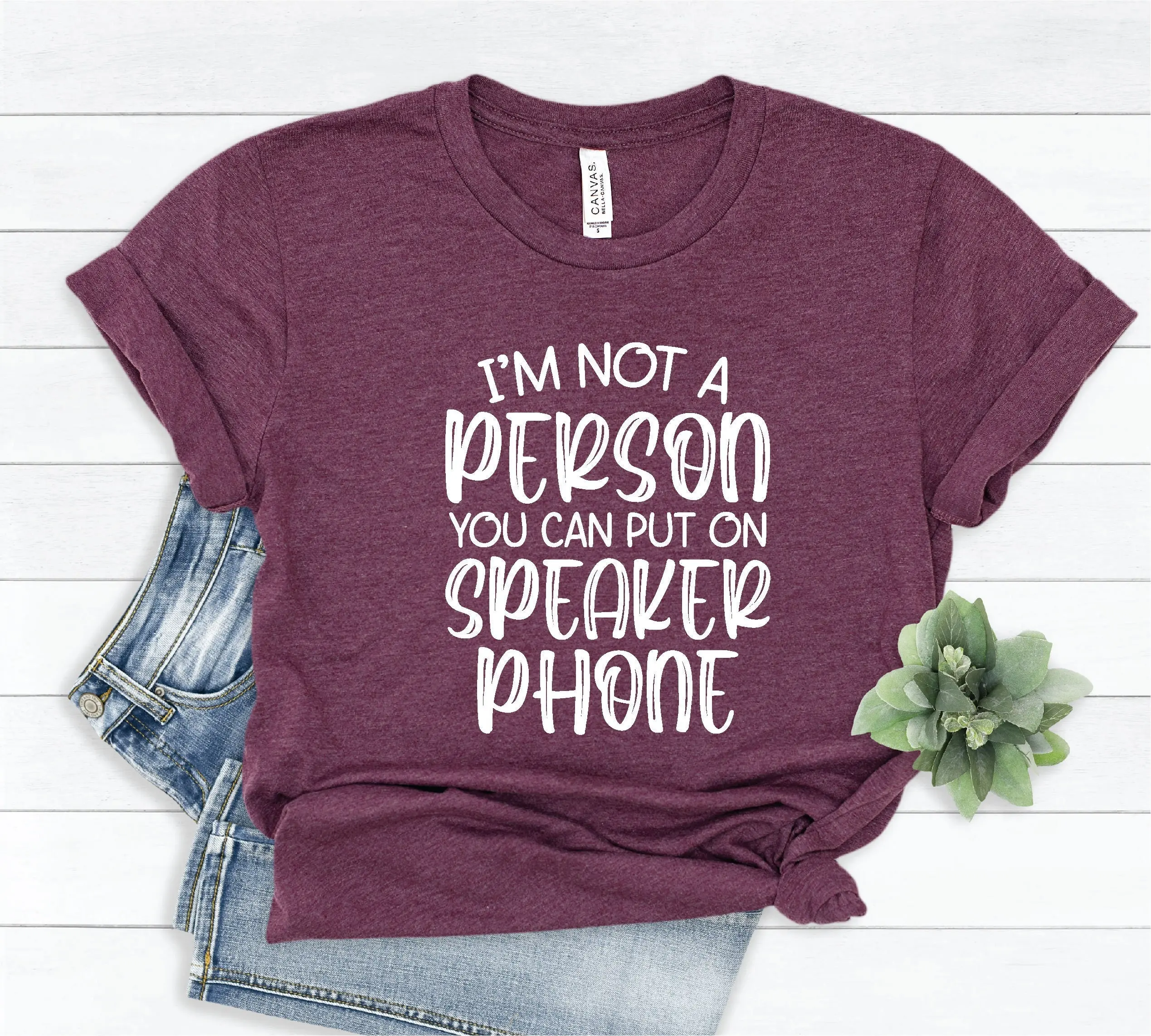 I'M Not A Person You Can Put On Speaker Phone Inspirational T Shirt Funny Quotes For Women Workout With Sayings Sarcasm