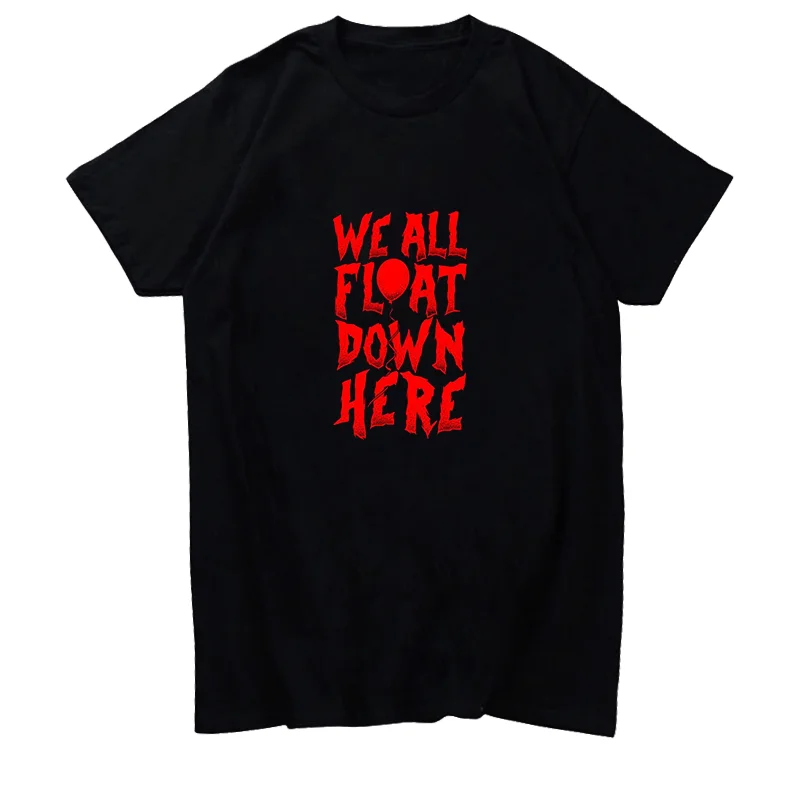 We All Float Down Here Slogan Penny Wise Classic Graphic T Shirts Big Size Short Sleeve T Shirt Summer Men Fashion Clothing