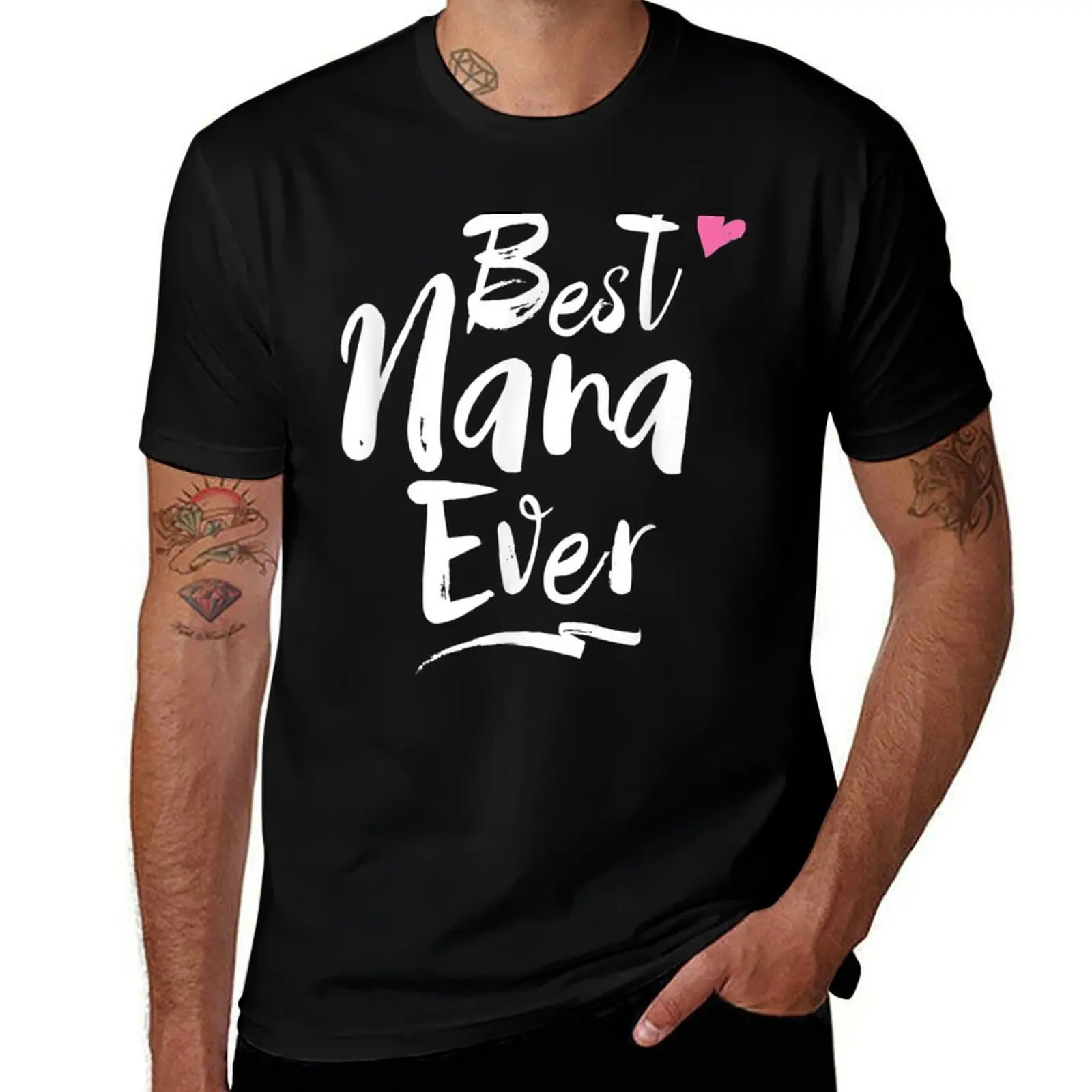 

Best Nana Ever Love For Grandmother Grandma T-Shirt men t shirt cotton 100% t shirts for man slim fit t shirts designer T-Shirt