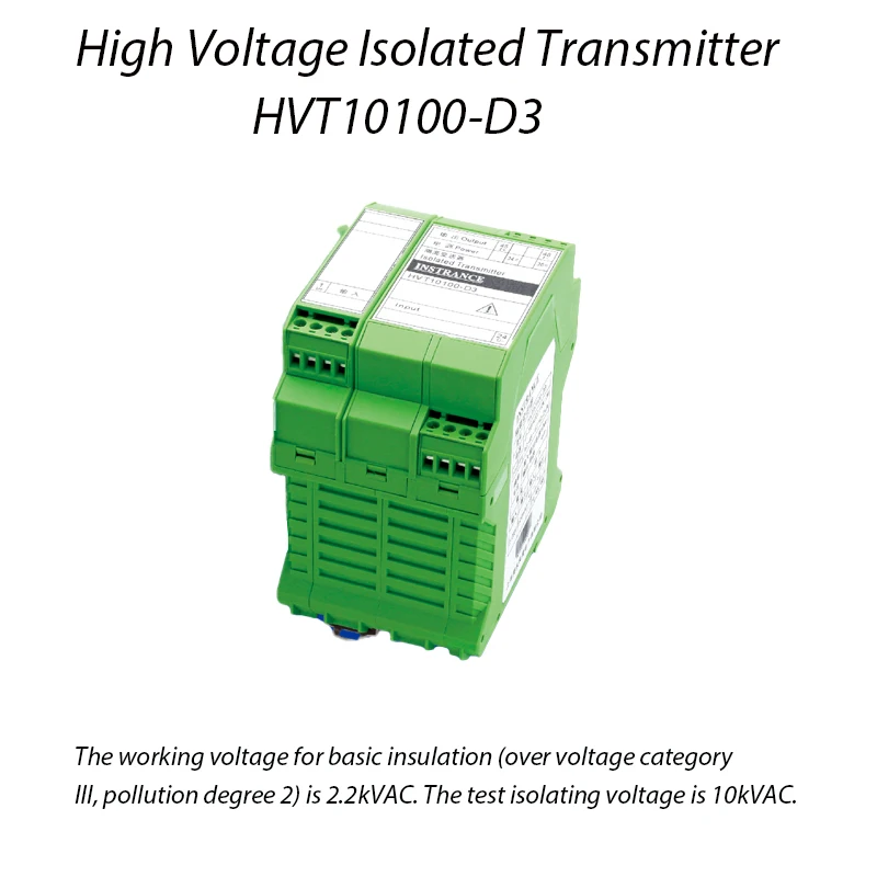 High voltage isolated transmitter working voltage for basic insulation is 2.2kVA The test isolating voltage is 10kVAC