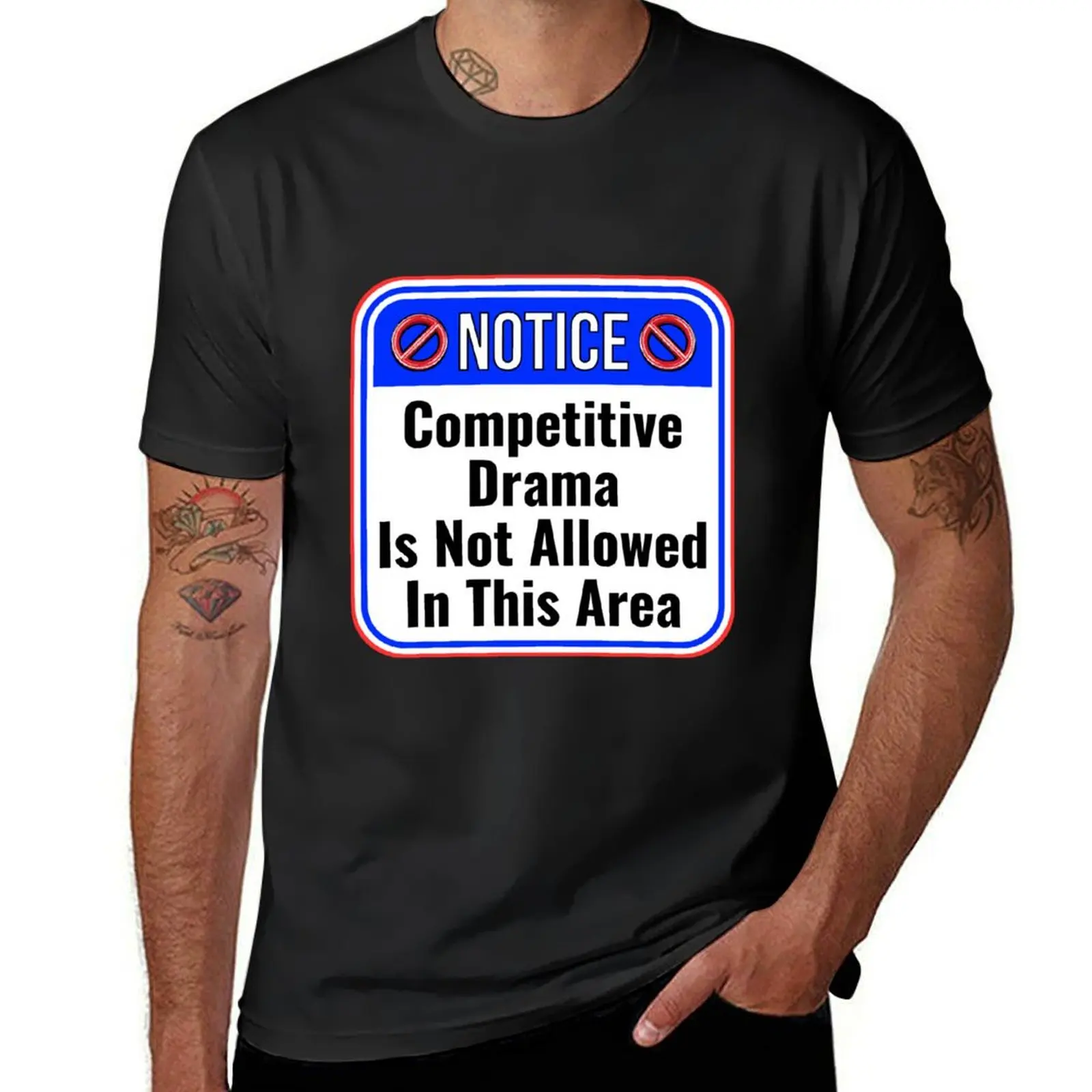 NOTICE: Competitive Drama Is Not Allowed In This Area - funny warning signs T-Shirt vintage mens t shirt graphic