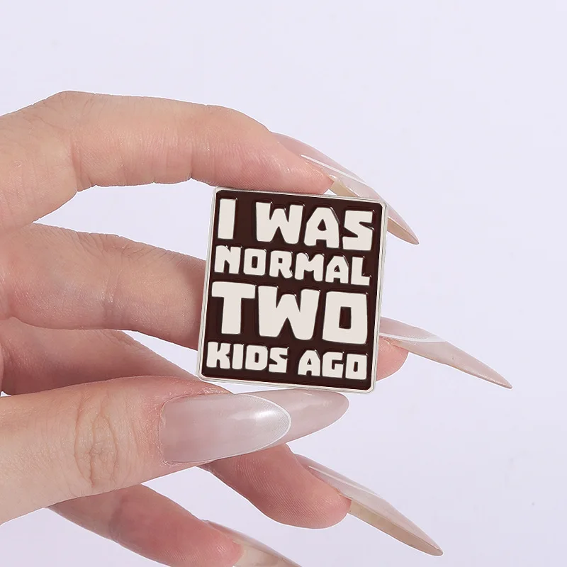 Me era Normal dos niños hace Pin esmaltado divertido broche de Metal humorístico solapa metal ropa sombrero insignia joyería regalos para amigos