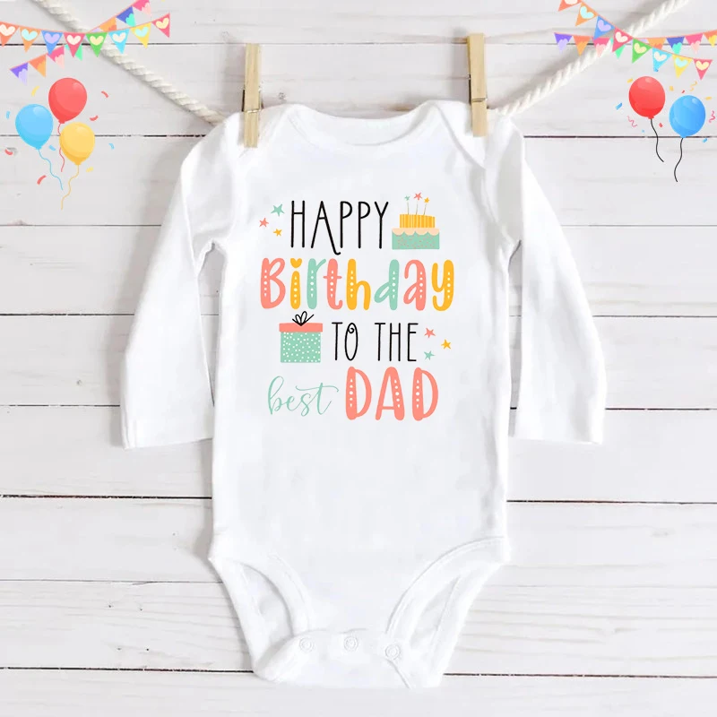 Baby Rompers Happy Birthday To The Dad Print Infant Bodysuit Boys Girls  Clothes Daddy Birthday Present Jumpsuit Toddler Outfits