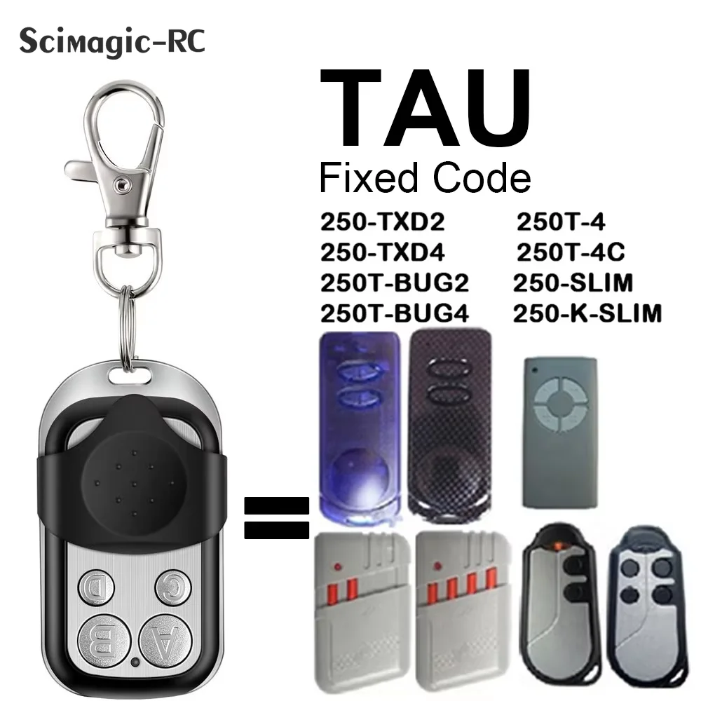 

Clone TAU 250-TXD2 250-TXD4 250T-BUG2 250T-BUG4 250T-4 250T-4C 250-SLIM 250-K-SLIM Garage Door Remote Control 433MHz Fixed Code