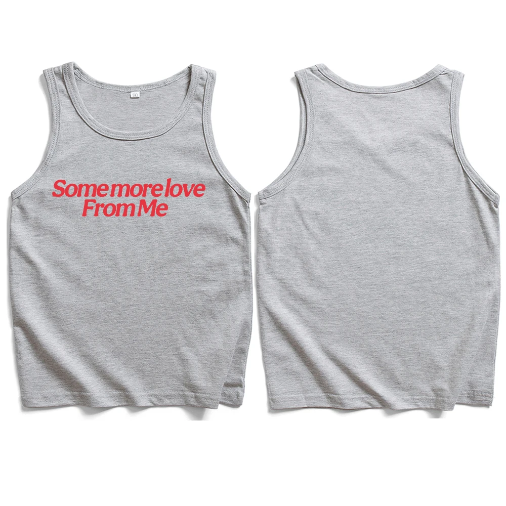 Some more love From me Tank Man Woman Crewneck Sleeveless Summer T-shirts