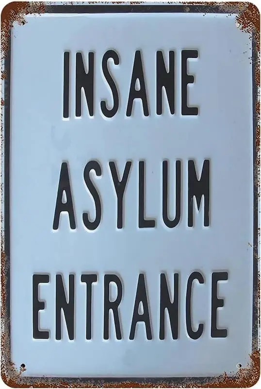 Metal Tin Sign 8x12, Vintage Insane Asylum Entrance, Wall Decor Entrance Notice Poster Art for Home Living Room Bedroom Garden G