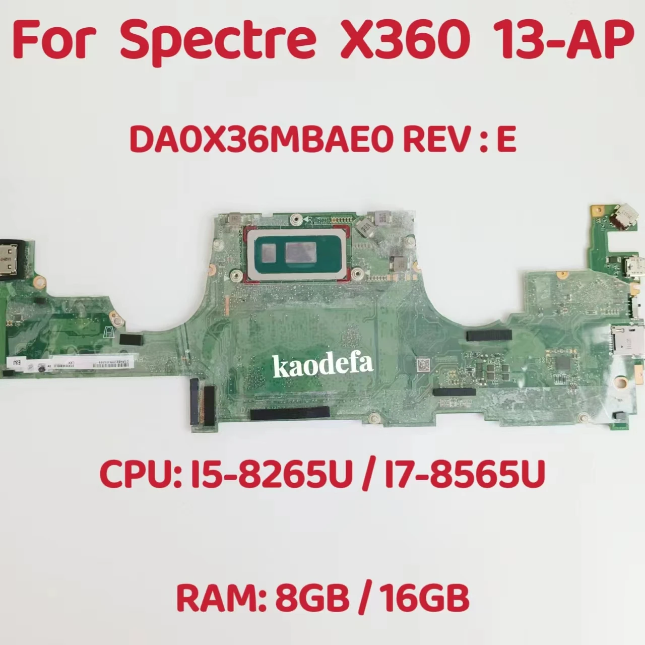 

DA0X36MBAE0 Mainboard For HP Spectre X360 13-AP Laptop Motherboard CPU: I5-8265U I7-8565U RAM: 8GB / 16GB DDR4 100% Test OK