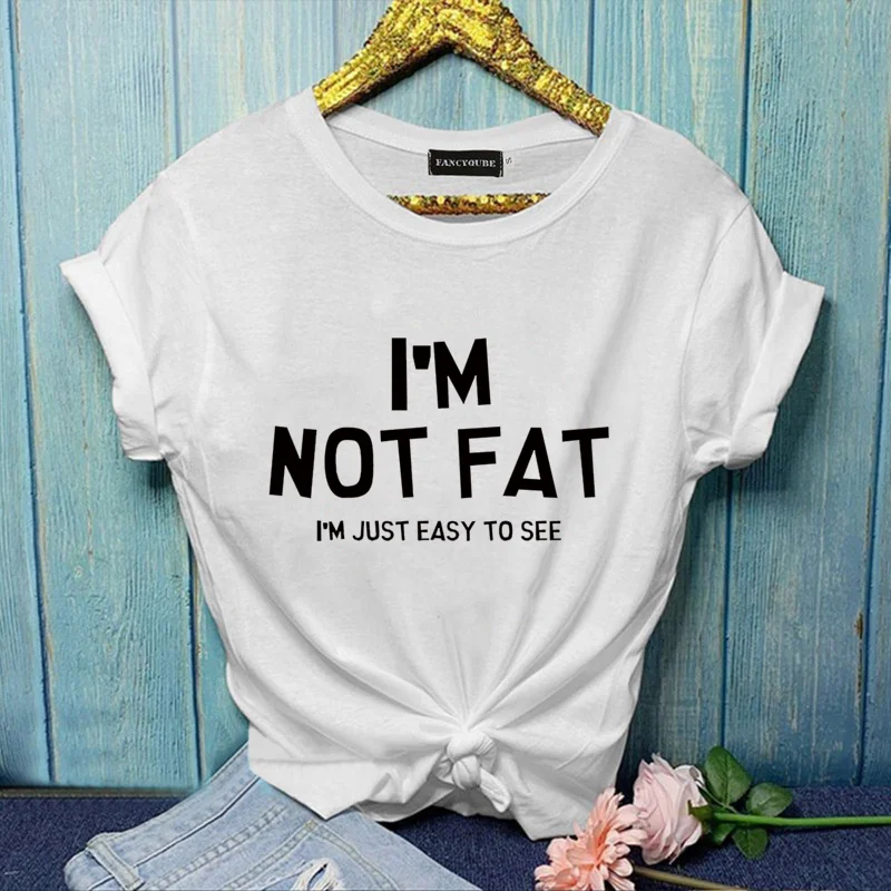 

Funny I'M NOT FAT I'M JUST EASY TO SEE Letter Print Shirt Women's Summer Round Neck Funny Shirt T-shirt