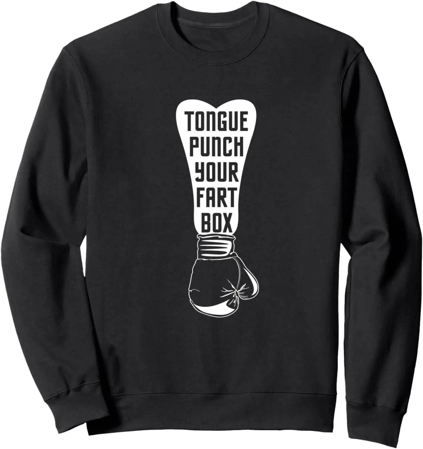 Tongue Punch Your Fart Box Raunchy Funny Sweatshirt