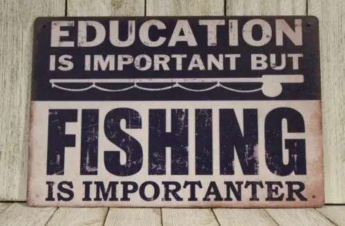 Education is Important but Fishing is Importanter Tin Sign Marina Bait Shop