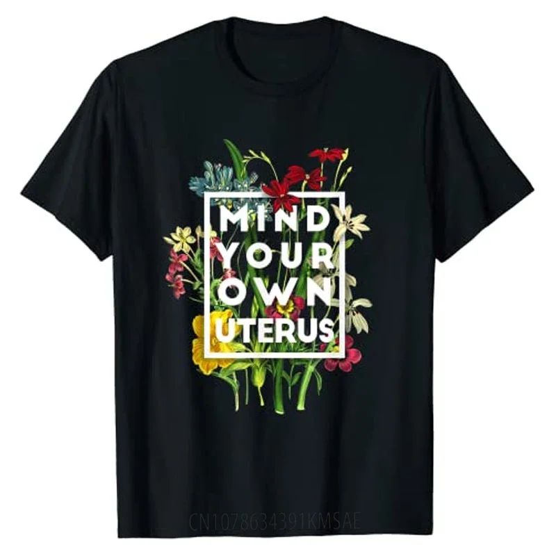 Mind Your Own Uterus Shirt Floral My Uterus My Choice T-Shirt Tee Tops for Women Graphic T Shirts