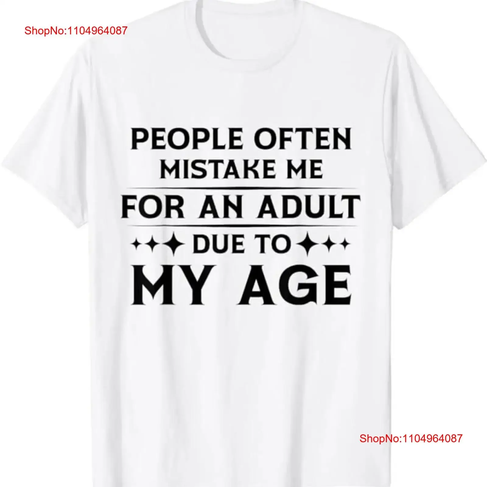 

People Often Mistake Me For An Adult Due To My Age T Shirt vintage Washed Comfortable Breathable designer clothes Slightly