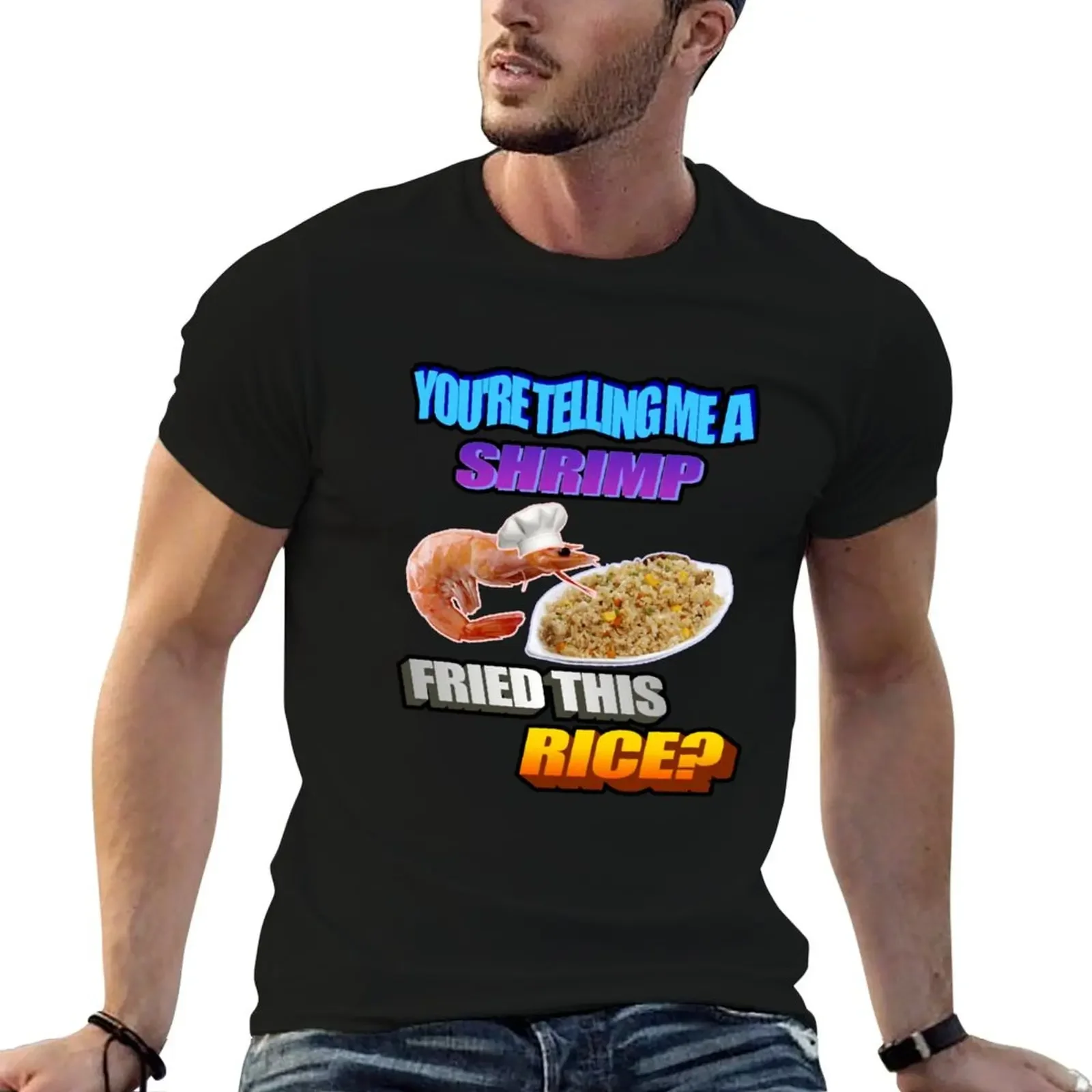 SHRIMP FRIED THIS RICE? T-Shirt oversizeds kawaii clothes vintage clothes plus size tops vintage t shirt men