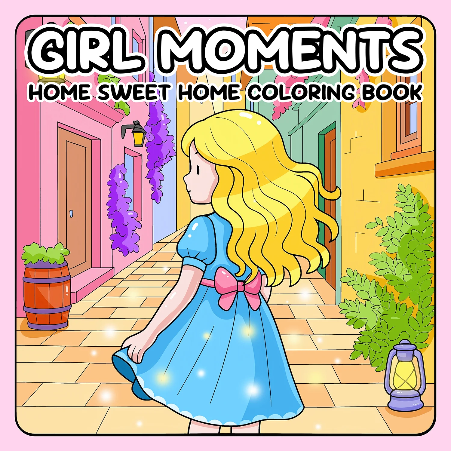 GIRL MOMENTS HOME SWEET HOME Coloring Book Cartoon Patterns for Adults Cute Drawing Book Perfect Gift for Party and Birthday