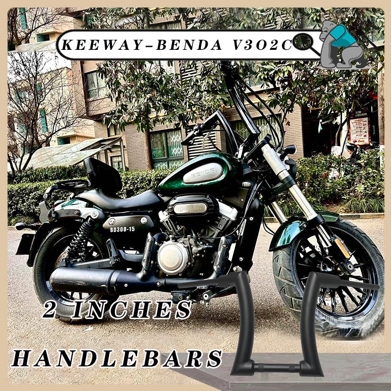 Motorcycle 2 inches thick handle Ape Hanger handlebar compatible Modified handlebars For KEEWAY-BENDA V302C BENDA Chinchilla 300