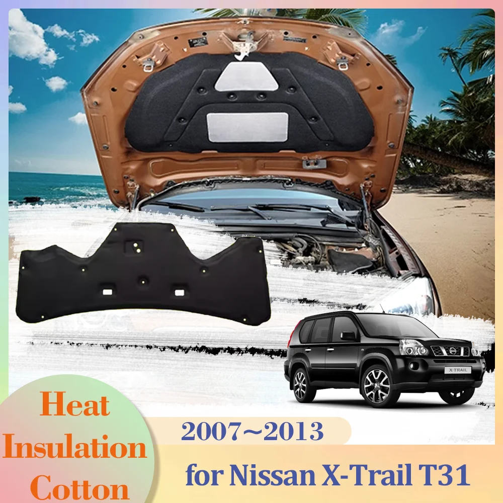 for Nissan X-Trail T31 2007~2013 2008 2009 Car Hood Engine Insulation Pad Cotton Soundproof Cover Thermal Heat Mat Accessories