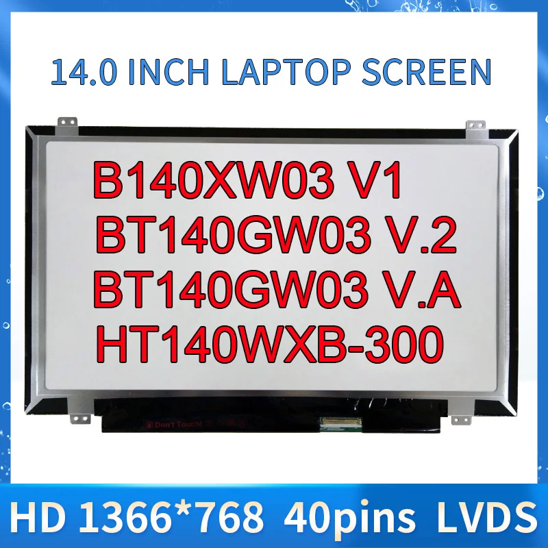 

B140XW03 V1 BT140GW03 V.2 BT140GW03 V.A HT140WXB-300 M140NWR1 R0 M140NWT1 R0 14.0 Inch Display Matrix Laptop LCD Screen