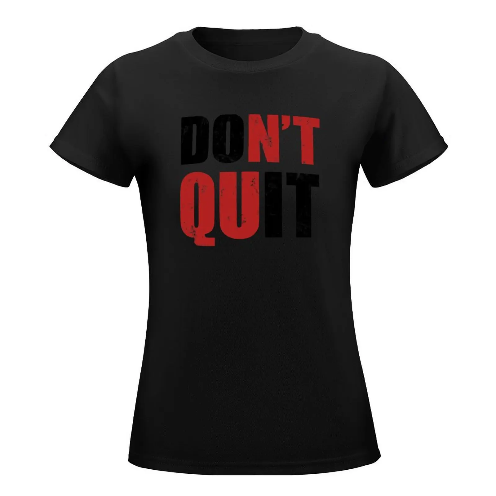 DOn't quIT T-Shirt sweat shirts graphic tees tops anime clothes Women t-shirts