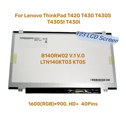 For Lenovo ThinkPad T420 T430 T430S T430SI T430I LCD Display Screen HD 1600x900 B140RW02 V.1 V.0 LTN140KT03 KT05