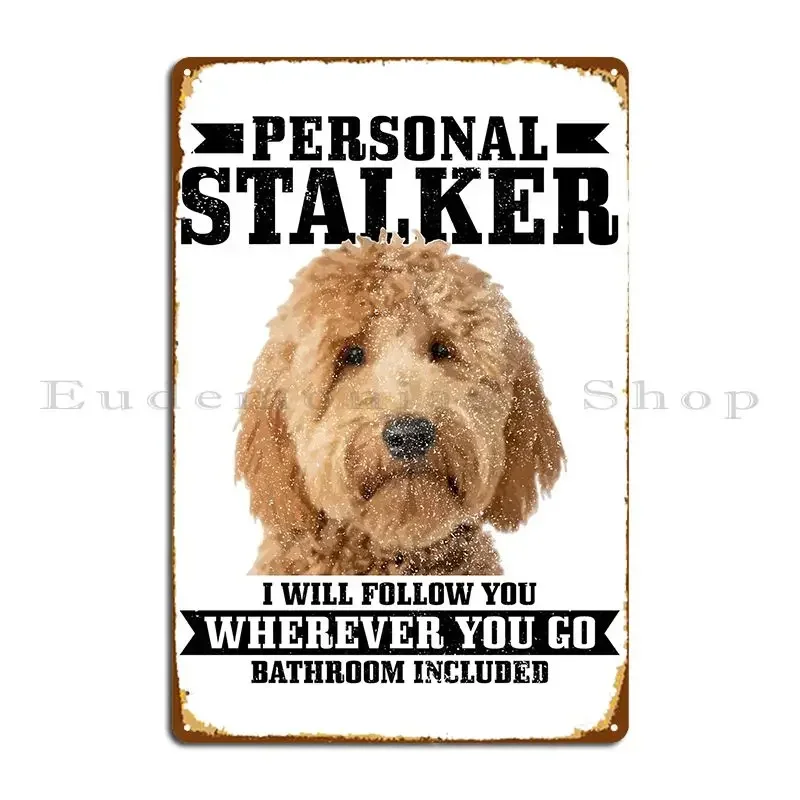 Goldendoodle Personal Stalker Funny Golden Doodle Metal Sign Designing Wall Cave Plates Pub Plates Club Tin Sign Poster