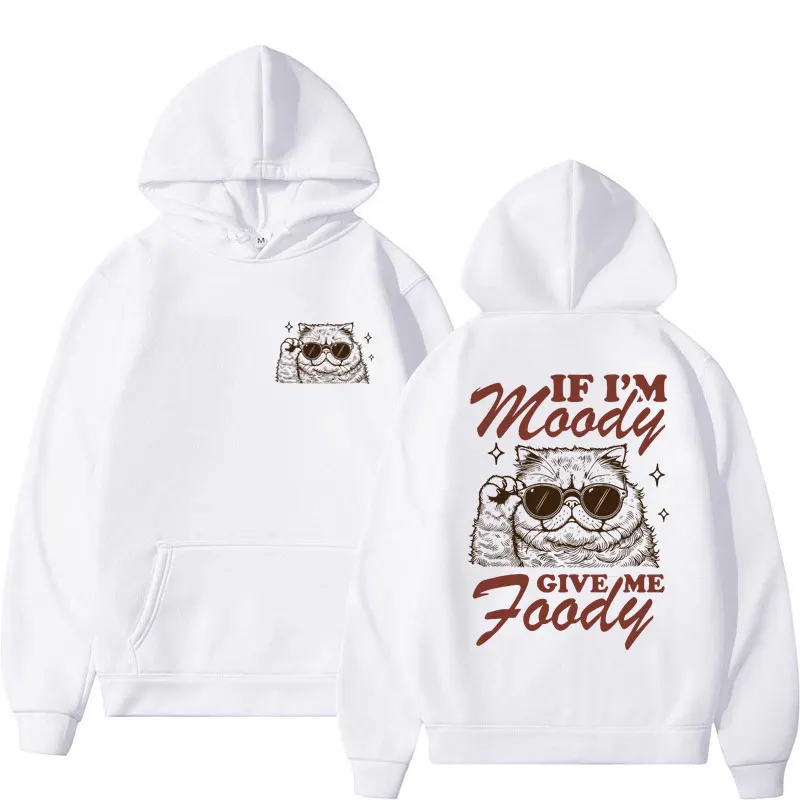 If I'm Moody Give Me Foody Funny Cat Hoodies Trendy Vintage Style Harajuku Sweatshirt Men Women Oversized Winter Casual Pullover