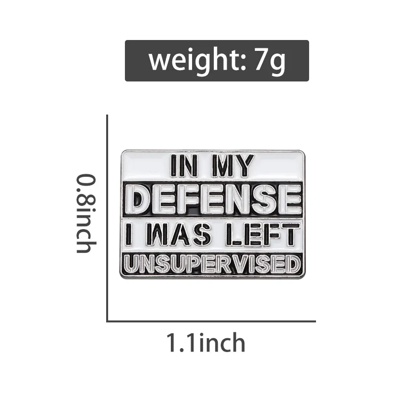 In My Defense I Was Left Unsupervised Enamel Pin Sarcastic Humor Brooches Lapel Collar Badge Wholesale Jewelry Gift For Friend