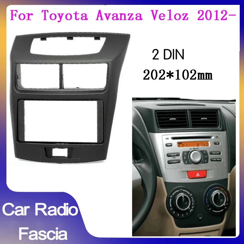 2 Din Car Radio Frame for Toyota Avanza Veloz 2012-2018 Dash Mount Trim Panel CD DVD Player Installation Bezel