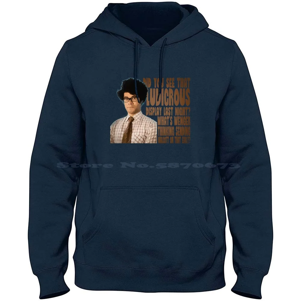 Did You See That Ludicrous Display Last Night 100% Cotton Hoodie T Shirt The It Crowd Moss British Geek Funny Tv Nerd Comedy