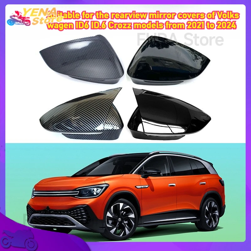 

Applicable to the external accessories of the side rearview mirror cap shell for Volkswagen ID6 ID.6 Crozz models from 2021-2024
