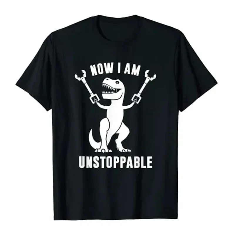 Now I Am Unstoppable Funny T-Rex T-Shirt for Kids and Adults T-Rex-Dinosaur Holding Claw Grabbers Men Clothing Cute Tee Tops