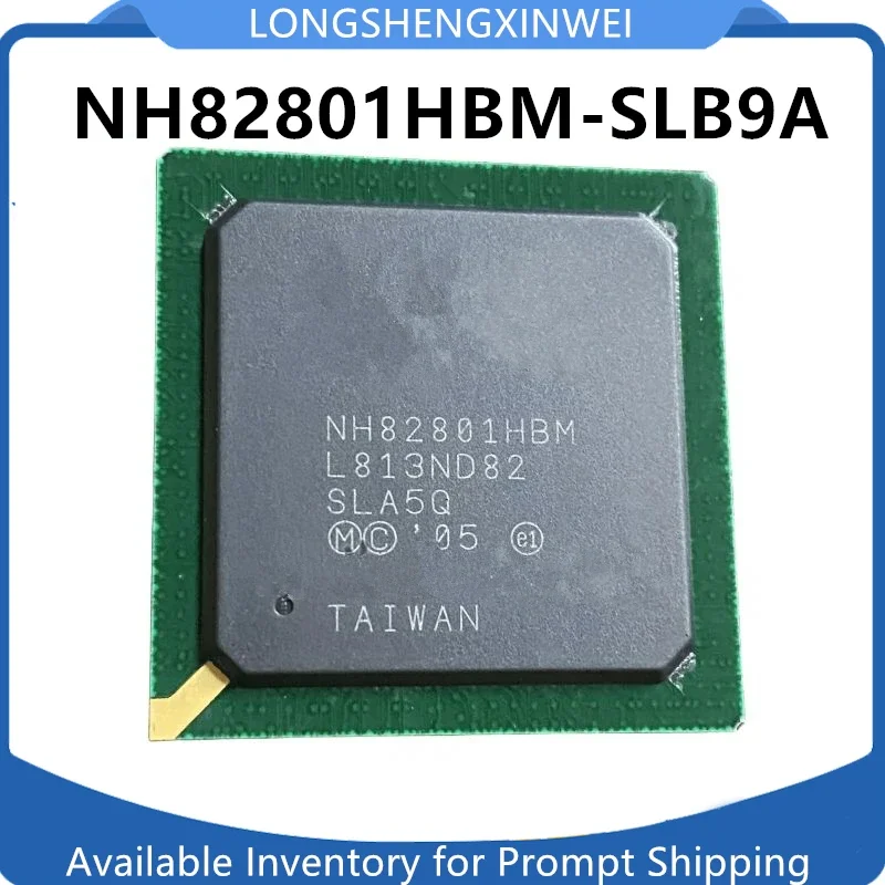 1PCS New Original NH82801HBM-SLB9A AF82801IEM-SLB8P FW82801DBM-SL6DN AF82801IBM-SLB8Q NH82801GHM-SL8YR BGA Stock Chip IC