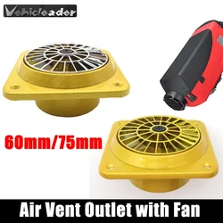 60mm 75mm Diesel Heater Conditioner Ducting Warm Air Vent Outlet with Fan For Webasto Car Truck Camper VAN Heating Rotary Tuyere