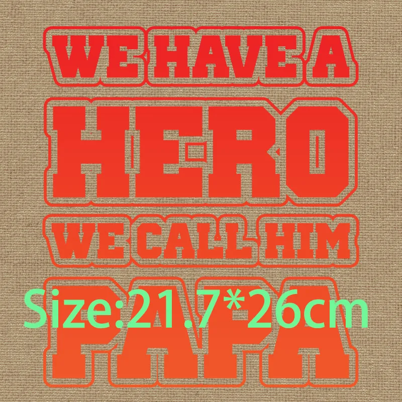 Iron On Decals We Have A Hero We Call Him Papa Happy Father's Day Airforce Veterans Make The Best Dads Go Ask Your Mother DIY