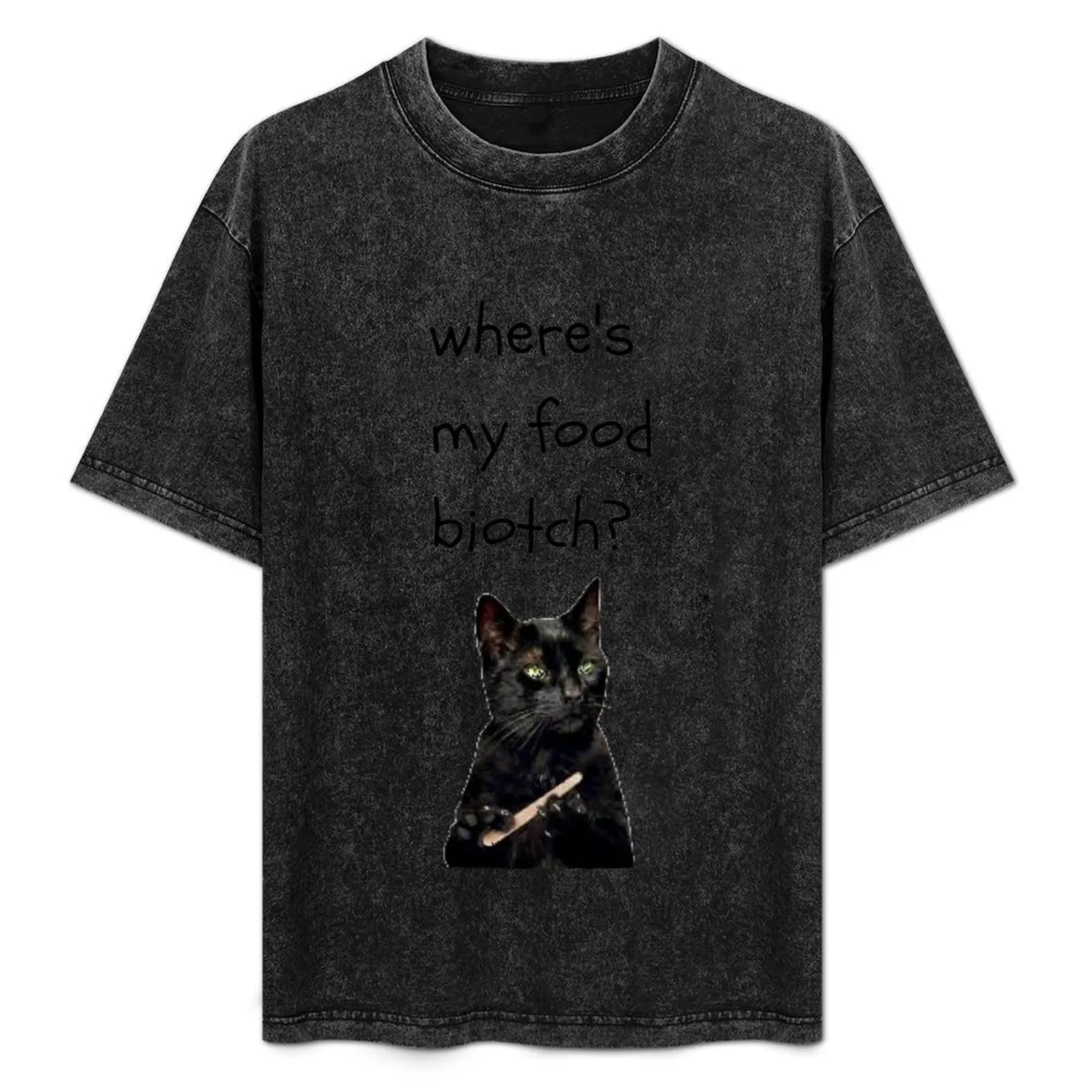 

Black cat memes, where is my food biotch T-Shirt cute clothes graphics mens champion t shirts