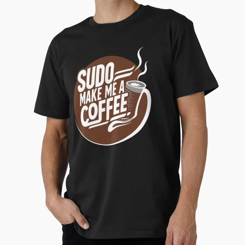 

sudo make me a coffee funny Gift t shirt for Software Engineer Graphic clothes Large size Tops S-6XL 100% cotton printed Tee