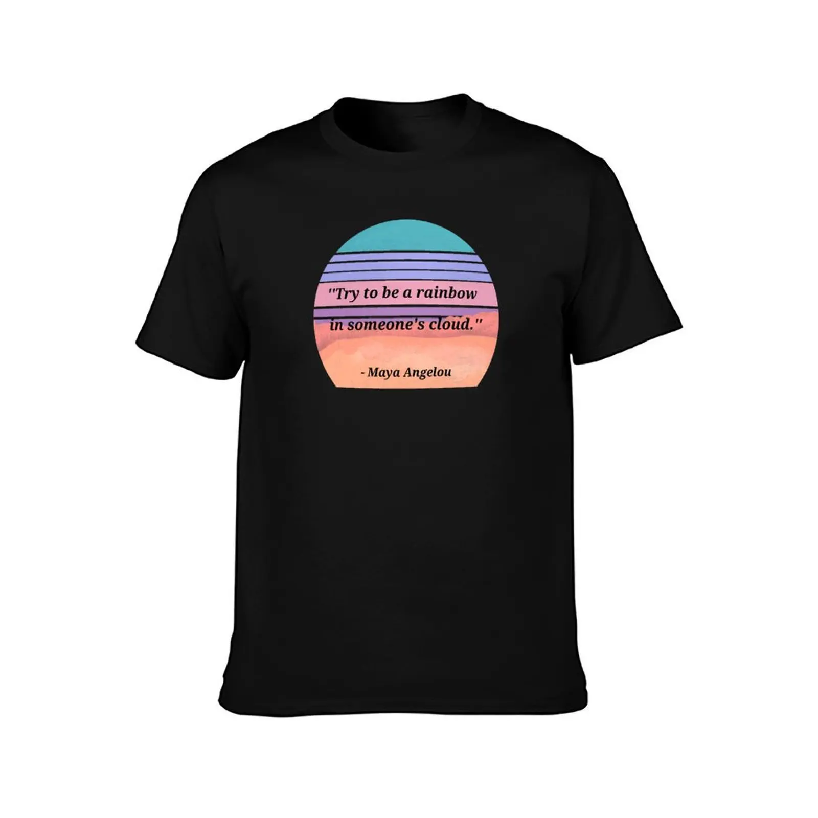 Maya Angelou Quote Be A Rainbow T-Shirt T-shirts oversize plain luxury designer men graphic t shirts