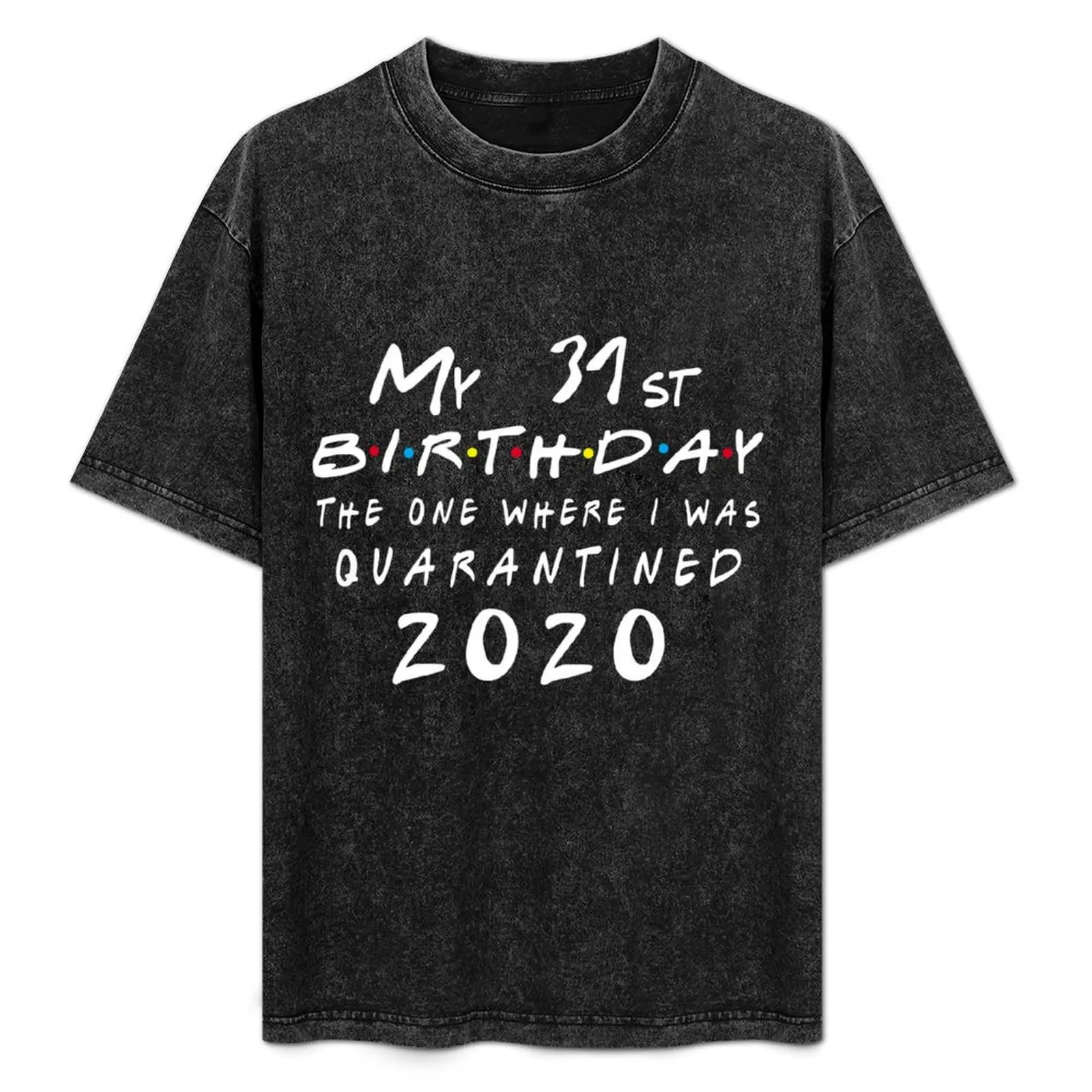 

Quarantine 31st Birthday T-Shirt Basic Regular Fit Casual T-Shirt
