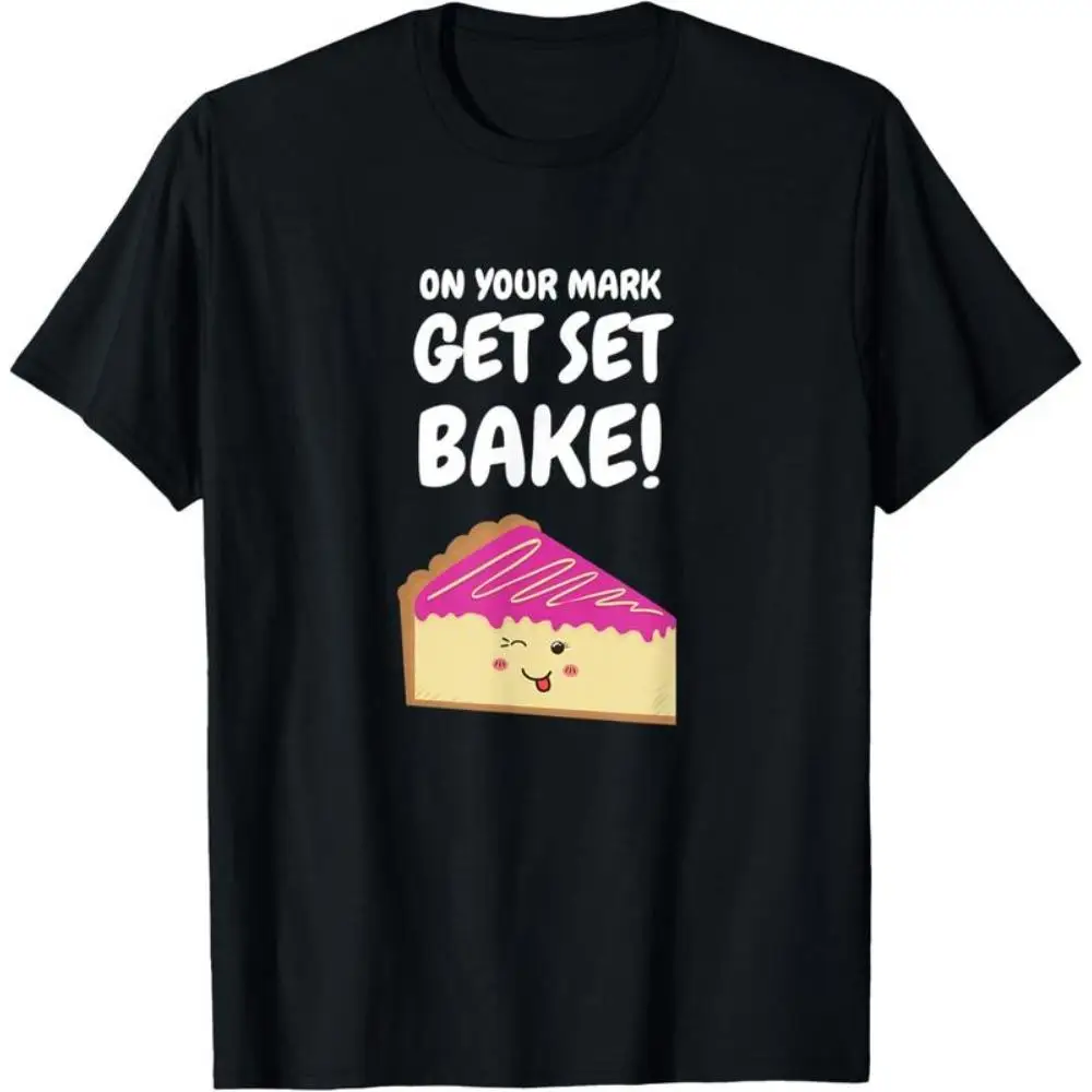 

Funny Baking T-Shirt Men Women On Your Mark Get Set Bake Cute Cake Slice Print Humorous Baker Gift Kitchen Lover Tee