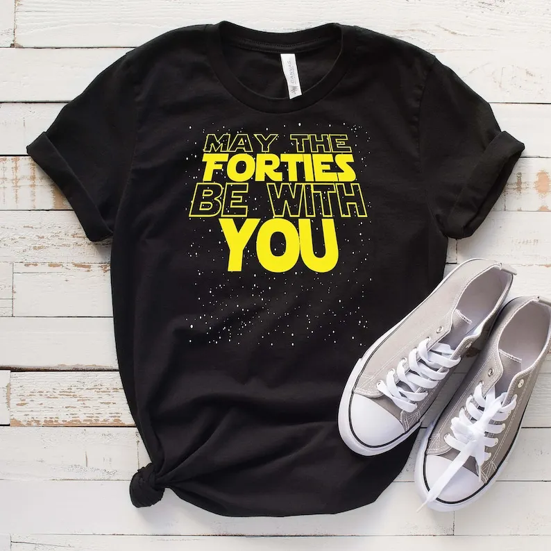 May The Forties Be With You Shirt, 40th Birthday Short Sleeve Top Tees O Neck Fashion 100% Cotton Streetwear harajuku goth y2k