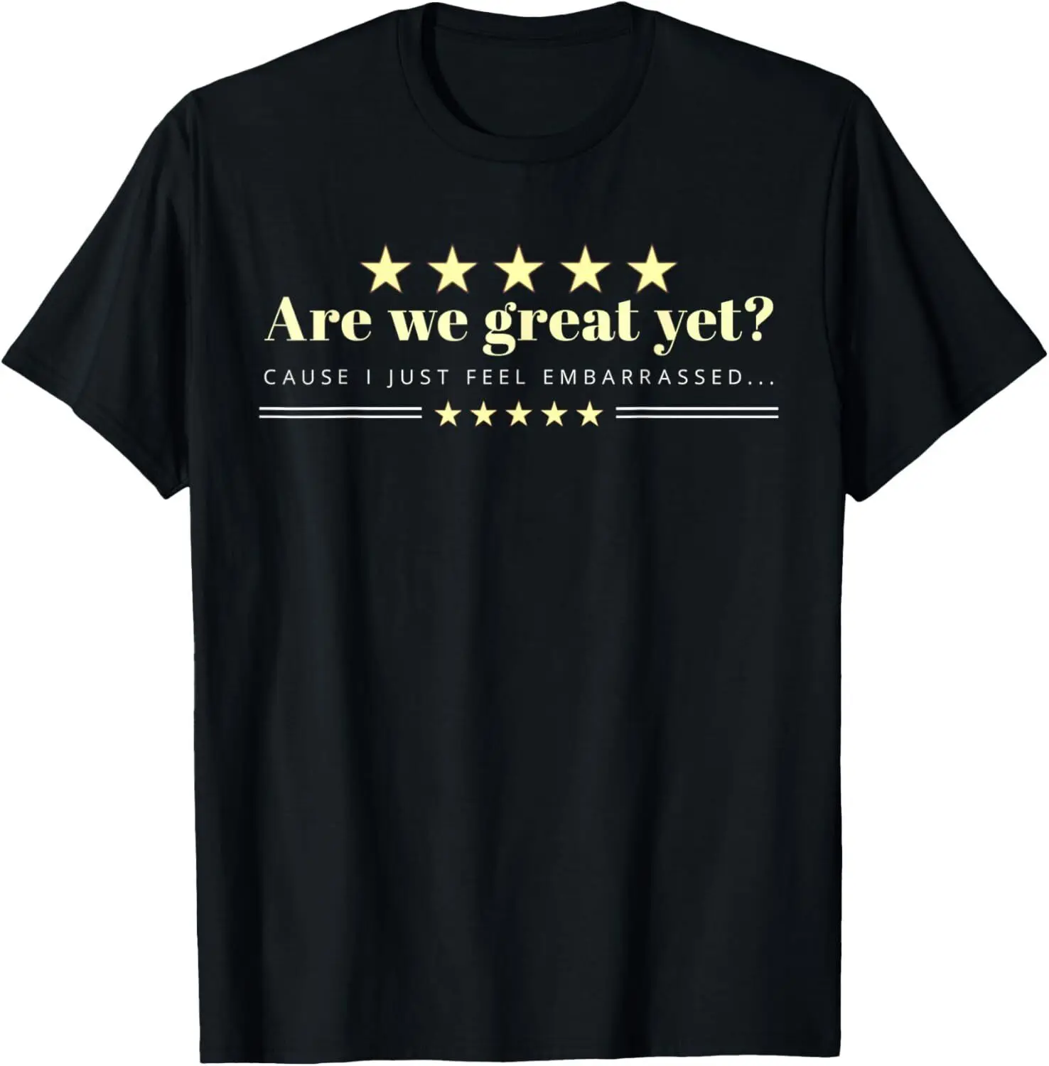 are We Great Yet Cause I Just Feel Embarrassed patriotic T-Shirt Hoodie