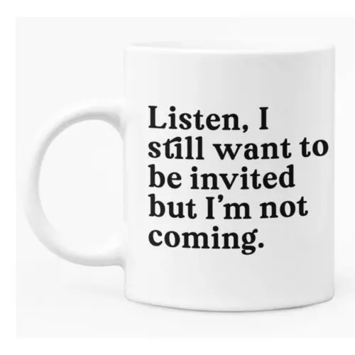 

Funny Caption Mug 11oz White Ceramic Coffee Tea Mug Gift "Listen .... "