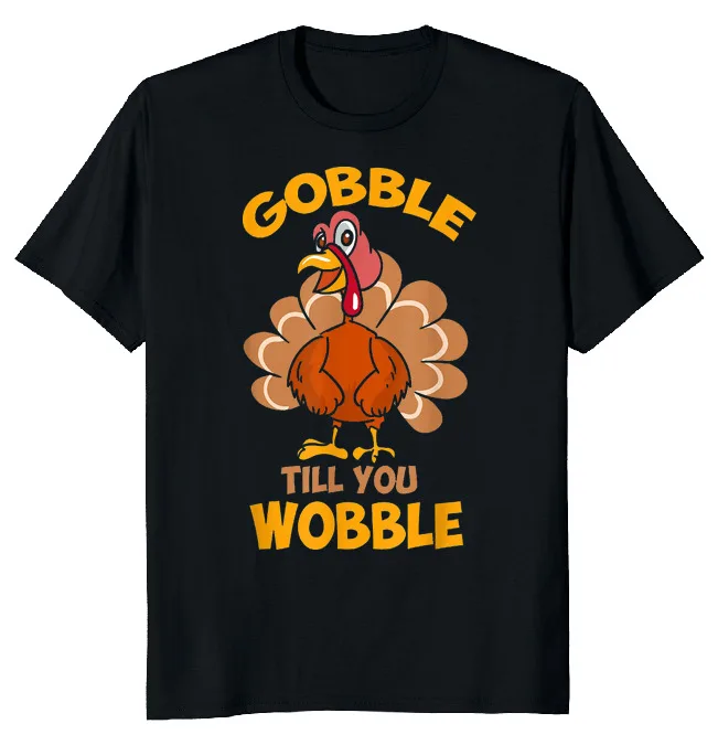 NEW LIMITED Thanksgiving Turkey Gobble Funny Novelty Tee  Fast ShippingAnime Pattern Summer Clothing