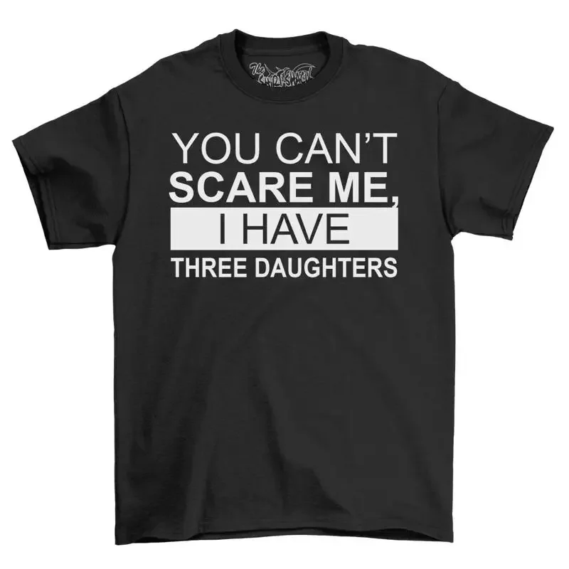 Can't Scare Me I Have 3 Daughters Men's T Shirt Top For Men Funny