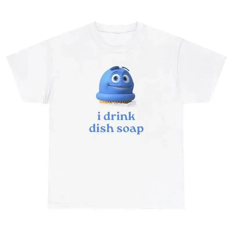 I Drink Dish Soap T Shirt Funny Unhinged Oddly Specific Cursed Weirdcore Tee