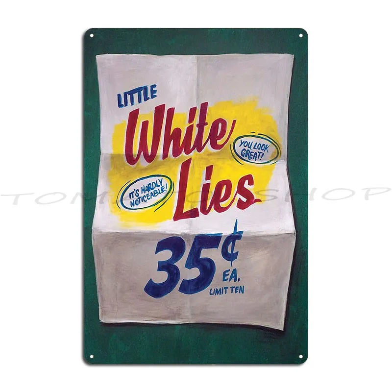 White Lies Metal Sign Garage Pub Painting Design Printed Tin Sign Poster