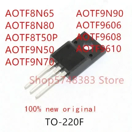 10PCS AOTF8N65 AOTF8N80 AOTF8T50P AOTF9N50 AOTF9N70 AOTF9N90 AOTF9606 AOTF9608 AOTF9610 TO-220F