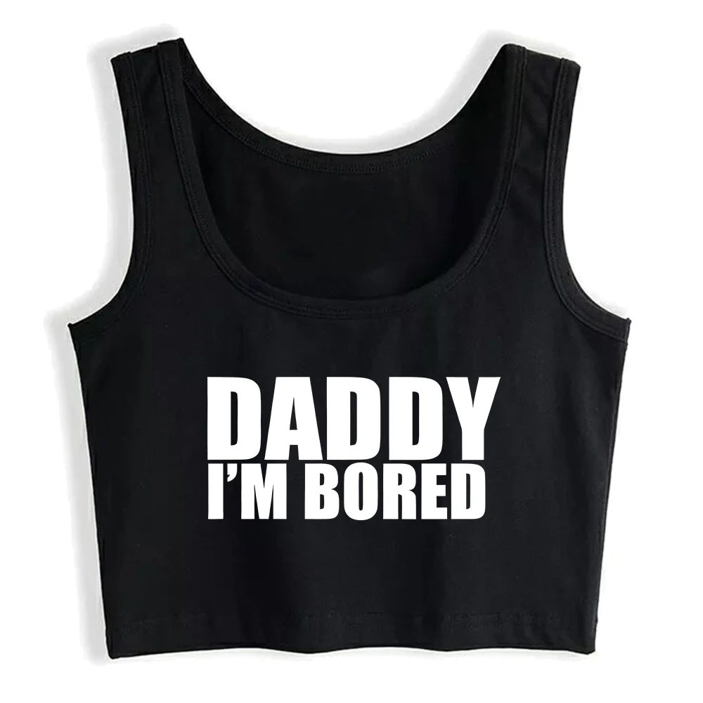 Daddy I'm Bored Design Cotton Sexy Fit Crop Top Sugar Baby Funny Flirting Style Tank Top Girl's Naughty Camisole