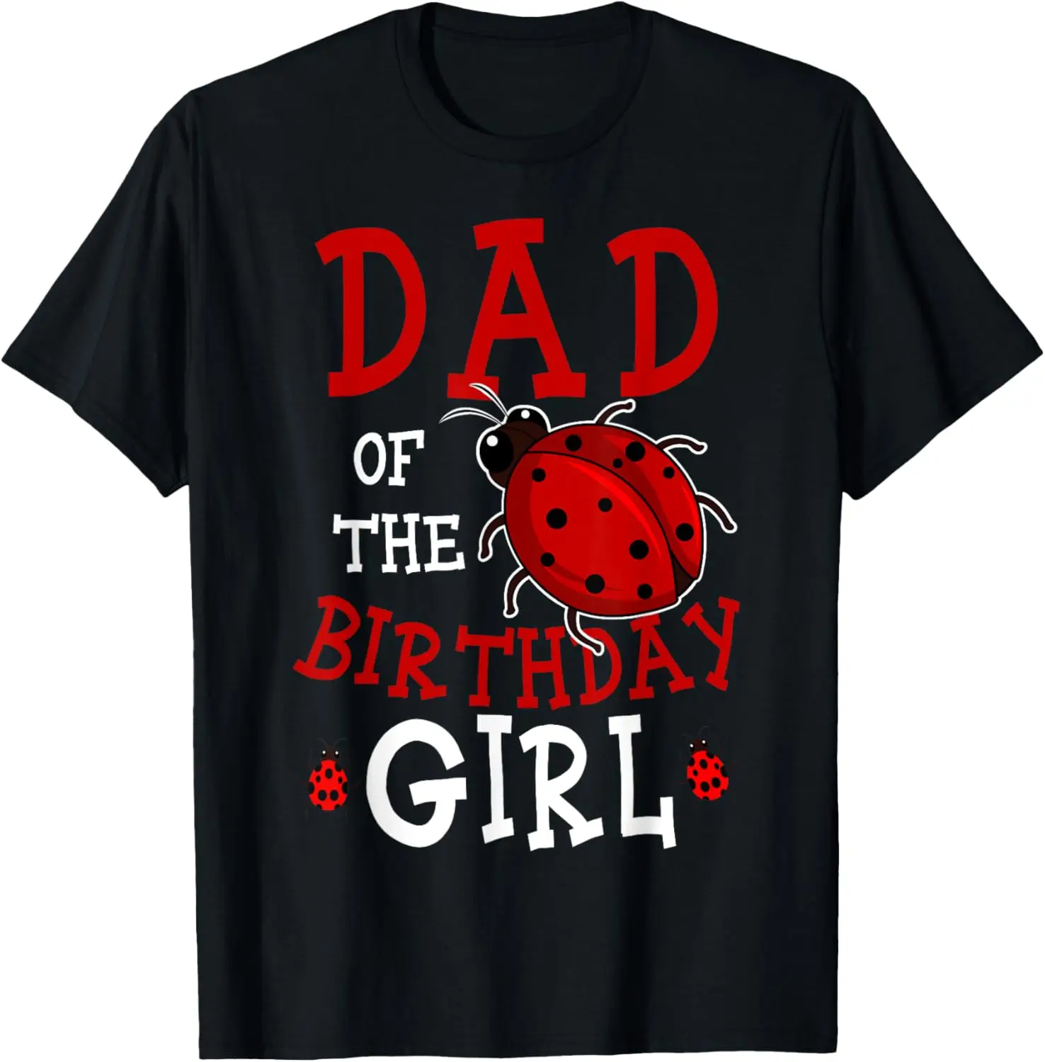 

Dad Of The Birthday Girl Ladybug Bday Party Celebration T-Shirt