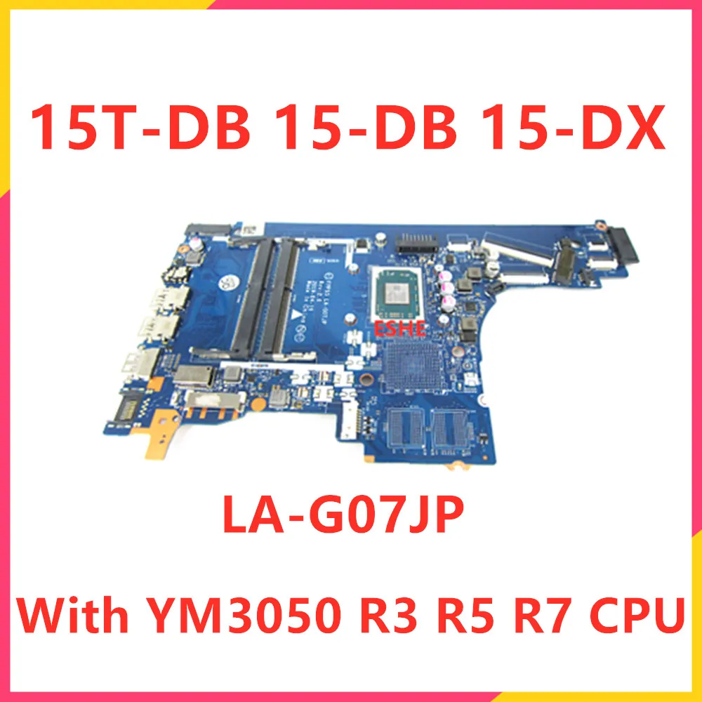 FPP55 LA-G07JP For HP 15T-DB 15-DB 15-DX Laptop Motherboard L92836-001 L46515-601 L46515-001 With AMD YM3050 R3 R5 R7 CPU DDR4