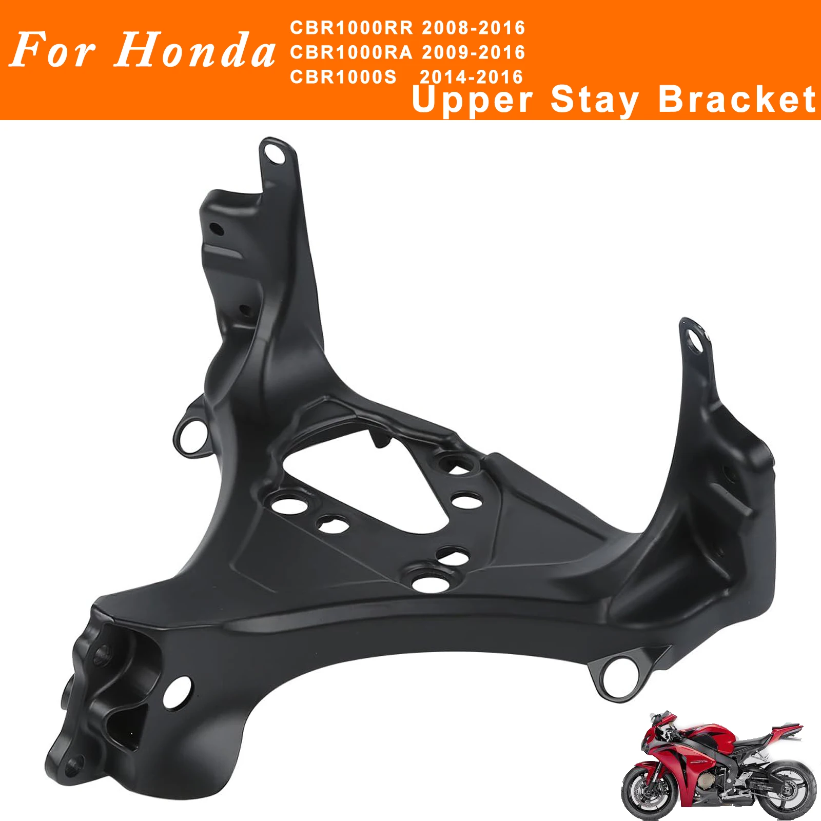 

For Honda CBR1000RR 2008-2016 CBR1000RA 09-16 CBR1000S 14-16 Front Upper Stay Fairing Bracket Front Headlight Bracket